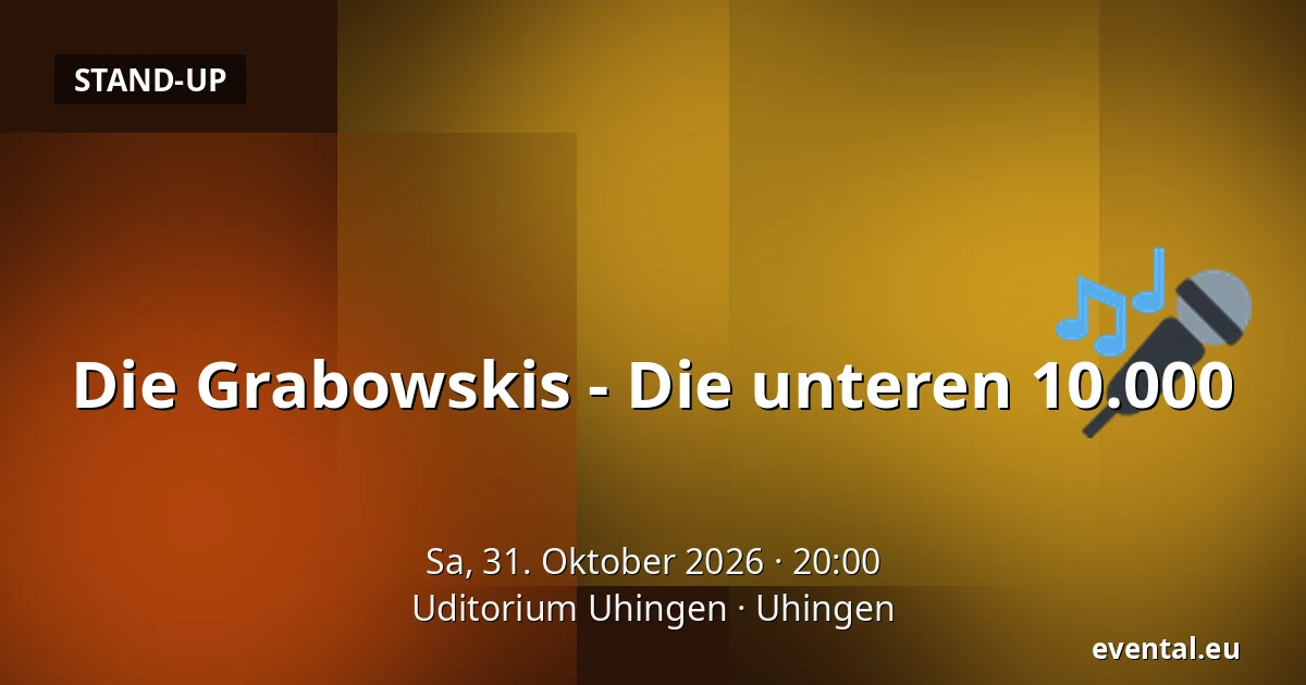 Die Grabowskis - Die unteren 10.000 — Uditorium Uhingen, Uhingen