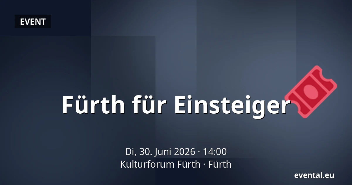 Fürth für Einsteiger — Kulturforum Fürth, Fürth