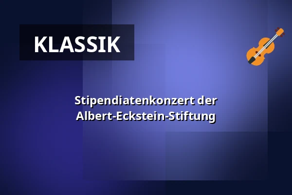 Stipendiatenkonzert der Albert-Eckstein-Stiftung — Wolfgang-Eychmüller-Haus, Vöhringen