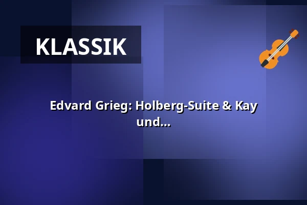 Edvard Grieg: Holberg-Suite & Kay Johannsen: Konzert für Orgel, Streicher und Percussion — Nikolaikirche Leipzig, Leipzig