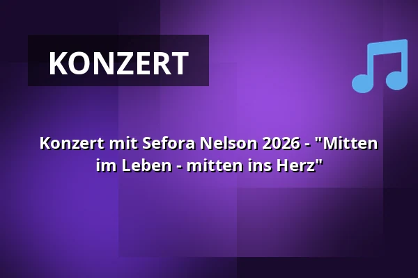Konzert mit Sefora Nelson 2026 - "Mitten im Leben - mitten ins Herz" — Forum Schönblick, Schwäbisch Gmünd