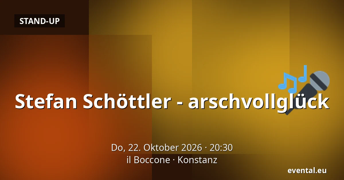 Stefan Schöttler - arschvollglück — il Boccone, Konstanz