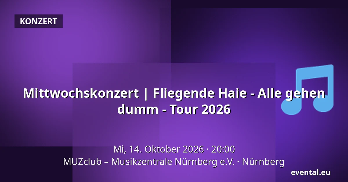 Mittwochskonzert | Fliegende Haie - Alle gehen dumm - Tour 2026 — MUZclub – Musikzentrale Nürnberg e.V., Nürnberg