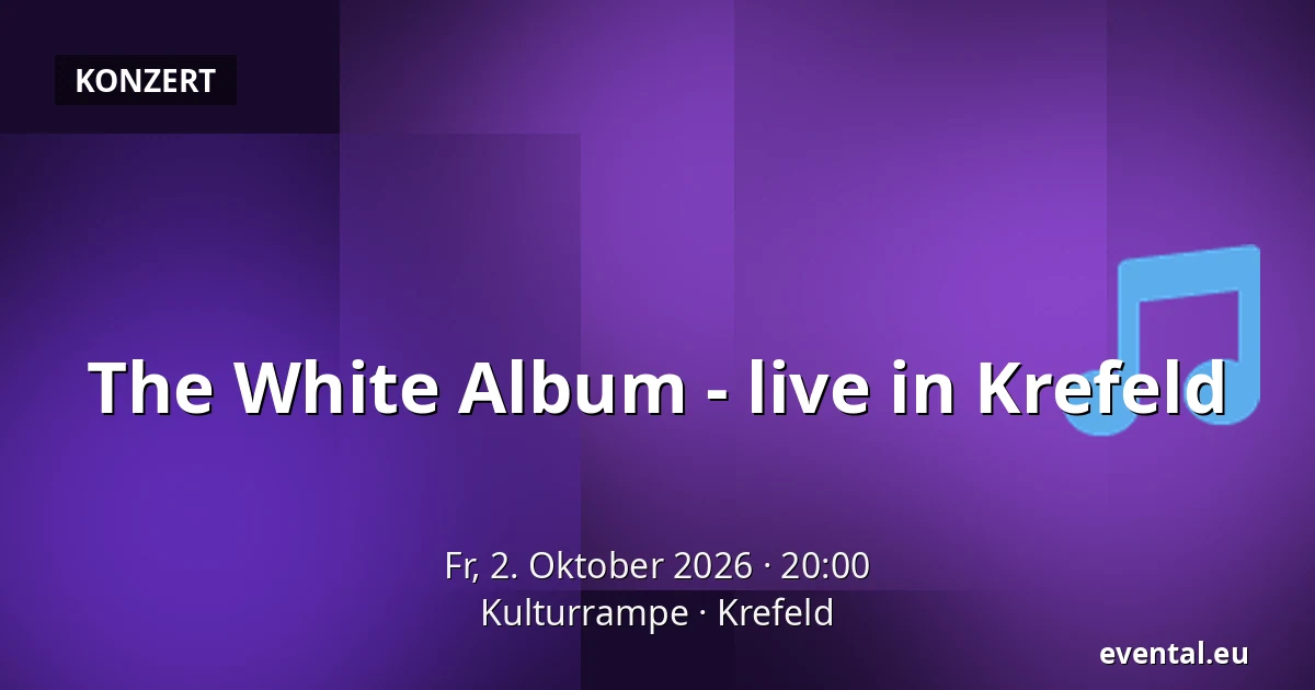 The White Album - live in Krefeld — Kulturrampe, Krefeld