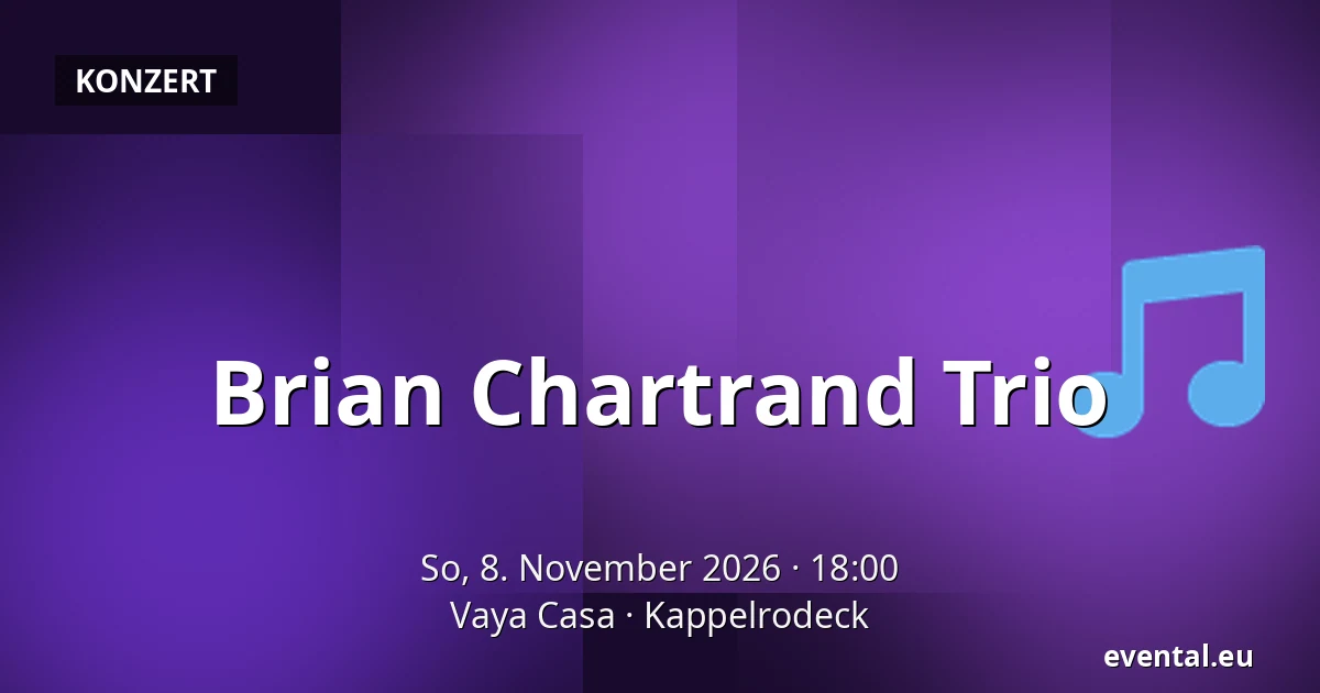 Brian Chartrand Trio — Vaya Casa, Kappelrodeck