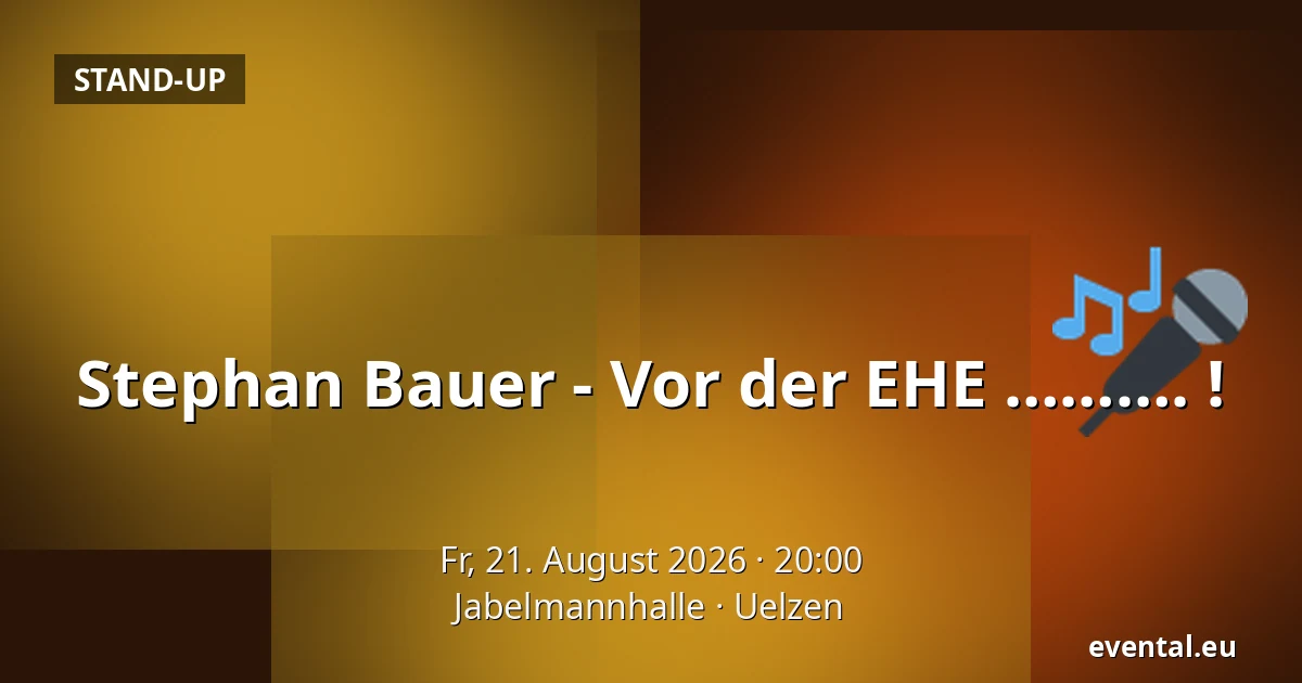 Stephan Bauer - Vor der EHE ………. ! — Jabelmannhalle, Uelzen