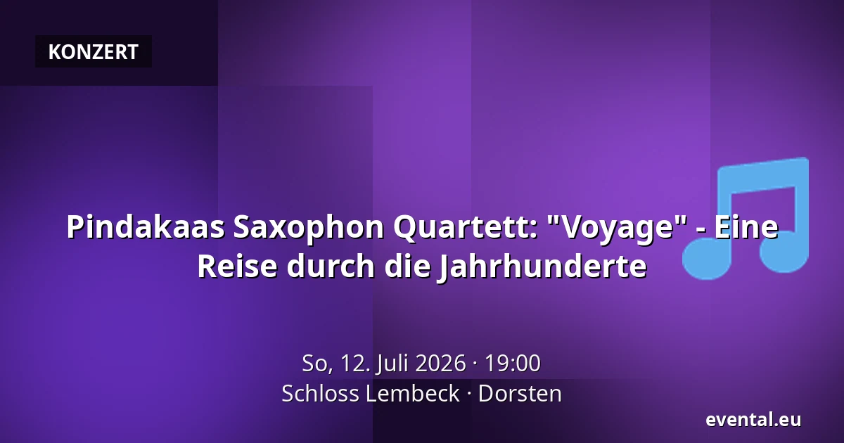 Pindakaas Saxophon Quartett: "Voyage" -  Eine Reise durch die Jahrhunderte — Schloss Lembeck, Dorsten
