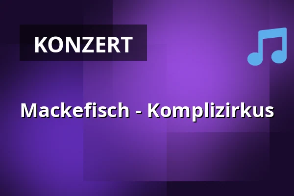 Mackefisch - Komplizirkus — Capitol Bremerhaven, Bremerhaven