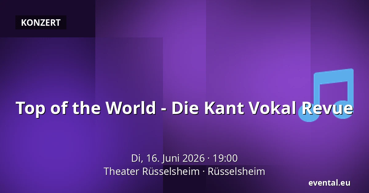 Top of the World - Die Kant Vokal Revue — Theater Rüsselsheim, Rüsselsheim