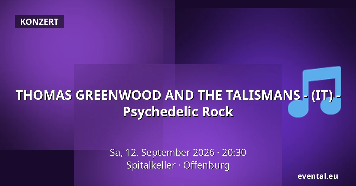 THOMAS GREENWOOD AND THE TALISMANS - (IT) - Psychedelic Rock — Spitalkeller, Offenburg