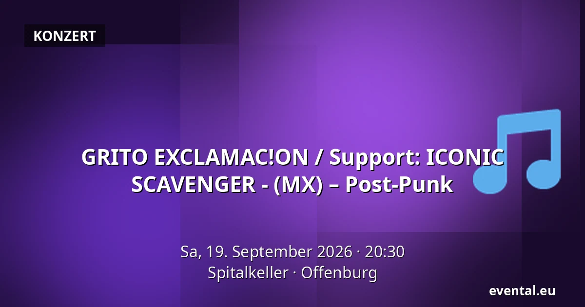 GRITO EXCLAMAC!ON / Support: ICONIC SCAVENGER - (MX) – Post-Punk — Spitalkeller, Offenburg