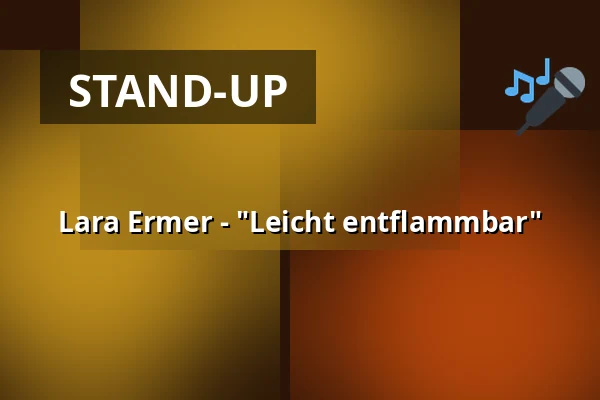 Lara Ermer - "Leicht entflammbar" — Nürnberger Burgtheater, Nürnberg