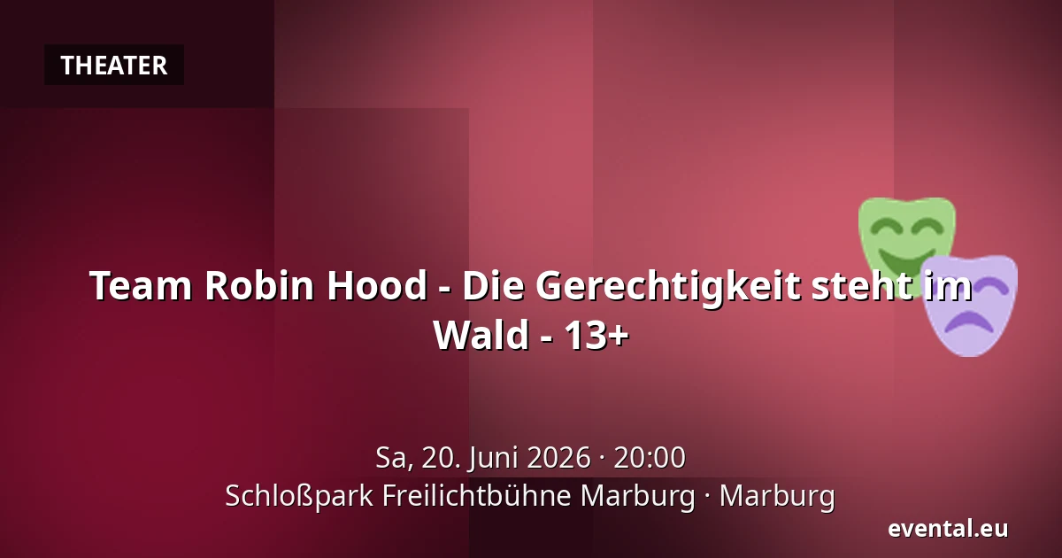 Team Robin Hood - Die Gerechtigkeit steht im Wald - 13+ — Schloßpark Freilichtbühne Marburg, Marburg