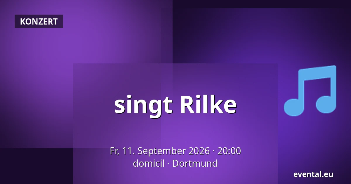 singt Rilke — domicil, Dortmund