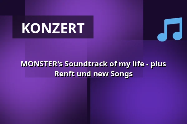 MONSTER's Soundtrack of my life - plus Renft und new Songs — Börse Coswig, Coswig
