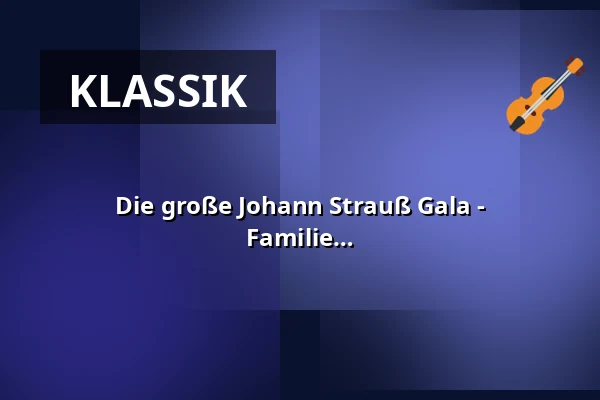 Die große Johann Strauß Gala - unsterblichen Arien und Duette der Strauß Familie — Kreiskulturraum Kronach, Kronach