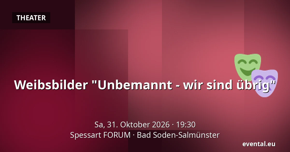 Weibsbilder "Unbemannt - wir sind übrig" — Spessart FORUM, Bad Soden-Salmünster