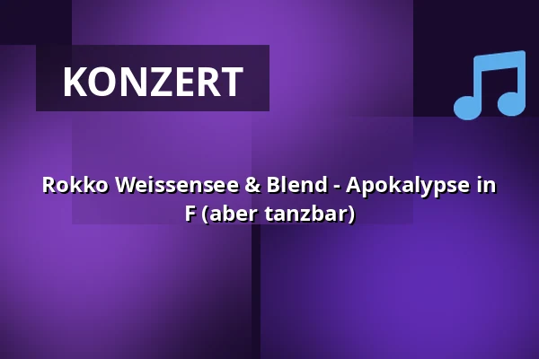 Rokko Weissensee & Blend - Apokalypse in F (aber tanzbar) — Kulturkeller, Fulda