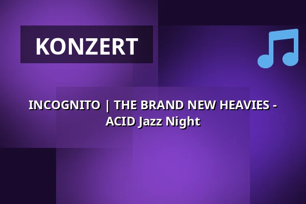 INCOGNITO | THE BRAND NEW HEAVIES - ACID Jazz Night — Forum Leverkusen, Leverkusen