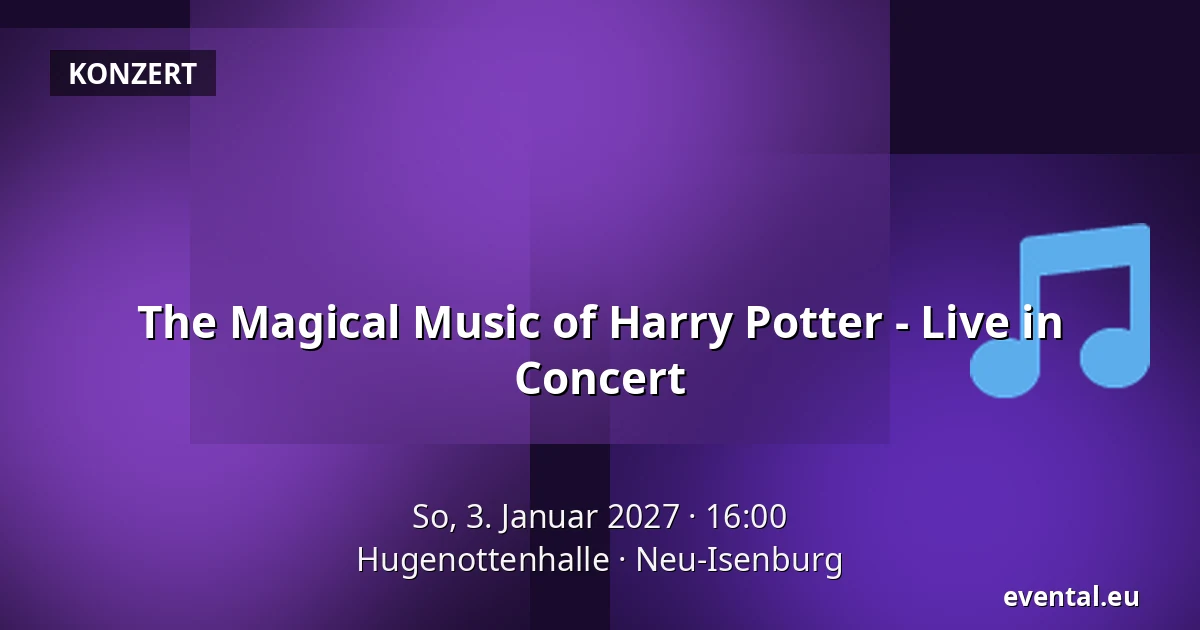 The Magical Music of Harry Potter - Live in Concert — Hugenottenhalle, Neu-Isenburg