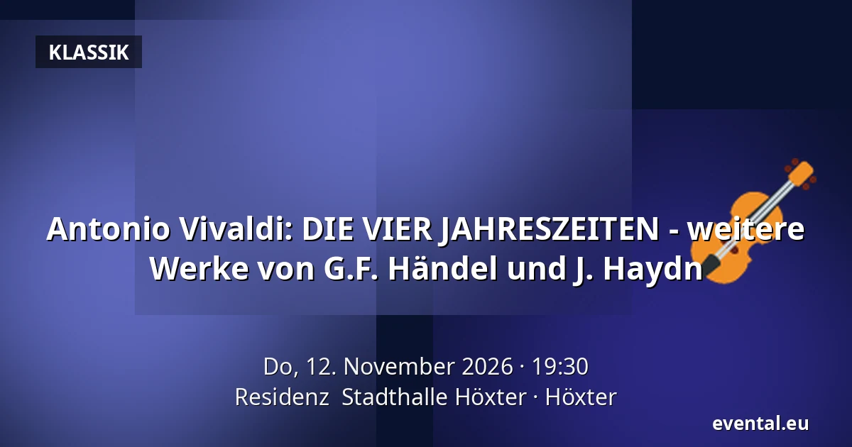 Antonio Vivaldi: DIE VIER JAHRESZEITEN - weitere Werke von G.F. Händel und J. Haydn — Residenz  Stadthalle Höxter, Höxter