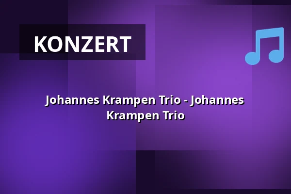 Johannes Krampen Trio - Johannes Krampen Trio — Restaurant Flair und Festhalle Denkendorf, Denkendorf