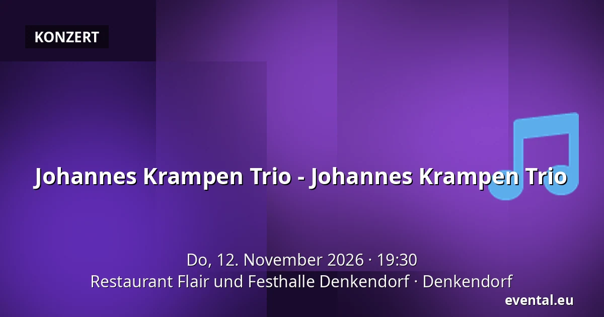 Johannes Krampen Trio - Johannes Krampen Trio — Restaurant Flair und Festhalle Denkendorf, Denkendorf