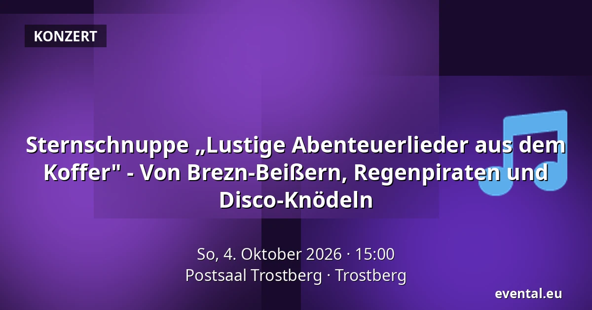 Sternschnuppe „Lustige Abenteuerlieder aus dem Koffer" - Von Brezn-Beißern, Regenpiraten und Disco-Knödeln — Postsaal Trostberg, Trostberg