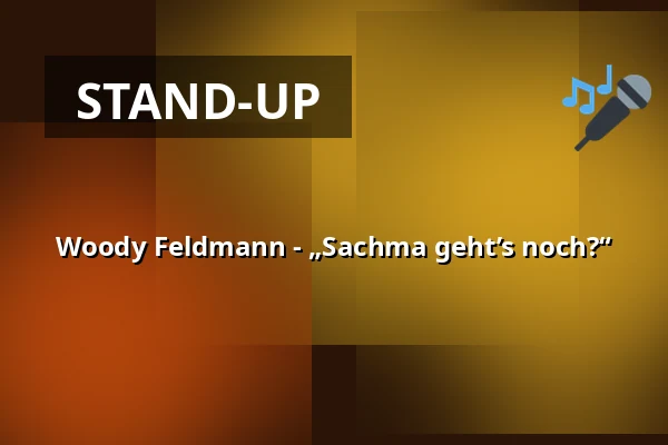 Woody Feldmann - „Sachma geht’s noch?“ — Thalhaus Wiesbaden, Wiesbaden