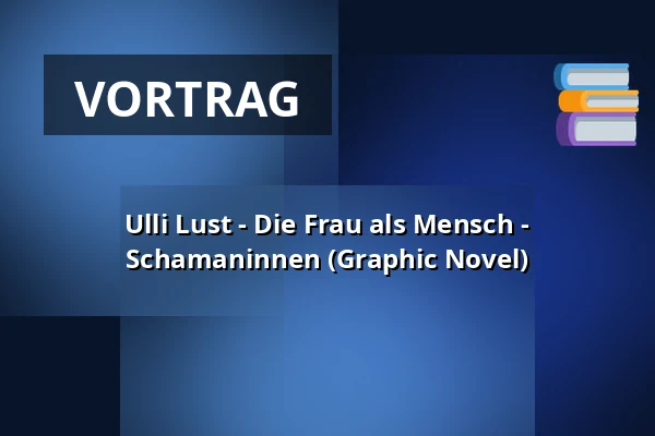 Ulli Lust - Die Frau als Mensch - Schamaninnen (Graphic Novel) — Romanfabrik, Frankfurt