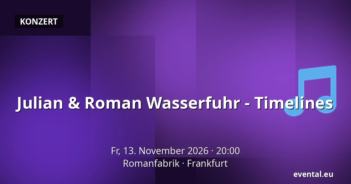 Julian & Roman Wasserfuhr - Timelines — Romanfabrik, Frankfurt