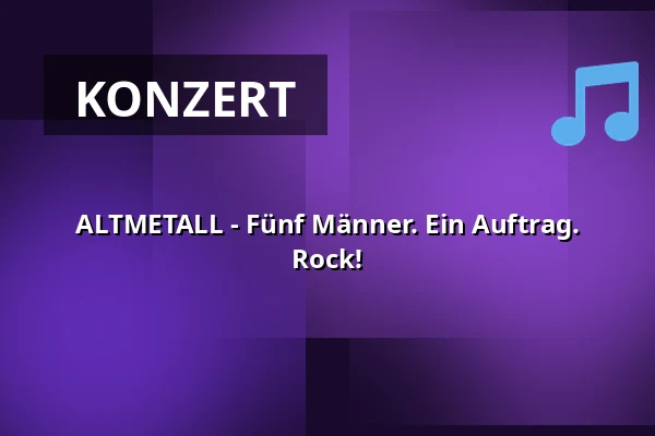 ALTMETALL - Fünf Männer. Ein Auftrag. Rock! — Nienburger Kulturwerk, Nienburg