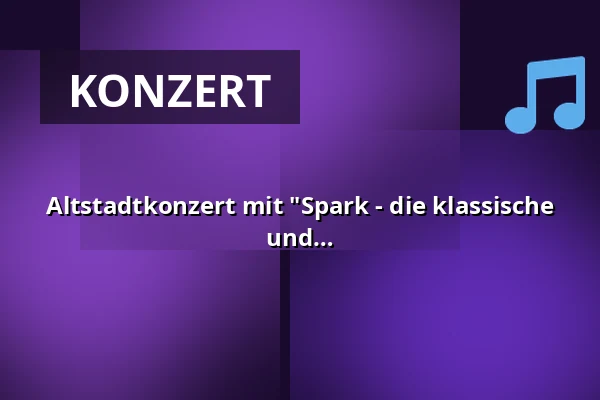 Altstadtkonzert mit "Spark - die klassische Band" - Bohemian Spirit – Freiheit, Fantasie und Feurige Funken — Stadthalle Wangen, Wangen im Allgäu