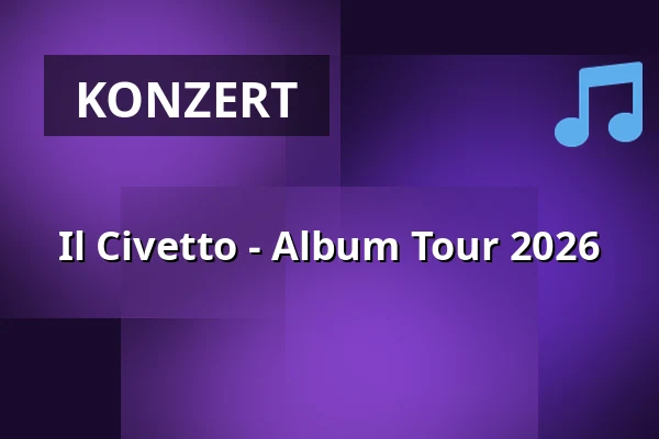 Il Civetto - Album Tour 2026 — Kulturzentrum Kreuz, Fulda