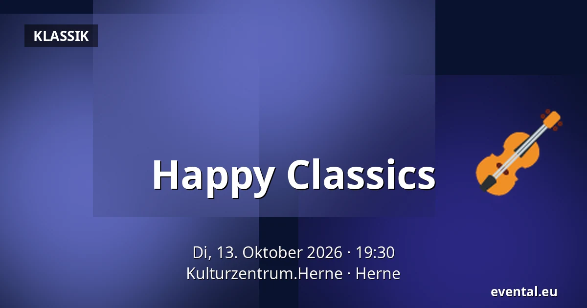 Happy Classics — Kulturzentrum.Herne, Herne