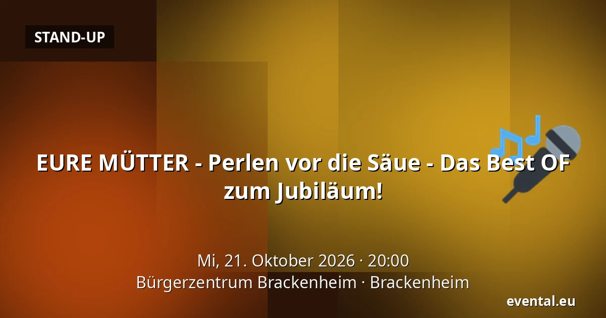 EURE MÜTTER - Perlen vor die Säue - Das Best OF zum Jubiläum! — Bürgerzentrum Brackenheim, Brackenheim