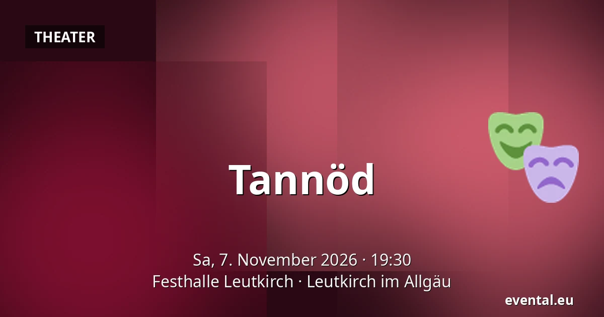Tannöd — Festhalle Leutkirch, Leutkirch im Allgäu