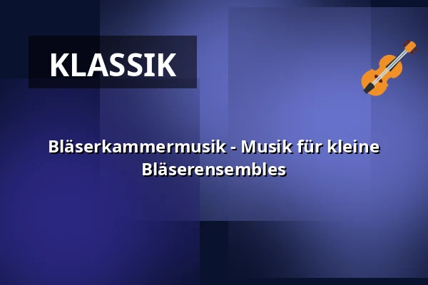 Bläserkammermusik - Musik für kleine Bläserensembles — Hochschule für Musik Freiburg, Freiburg im Breisgau