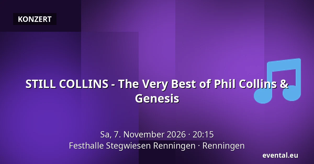 STILL COLLINS - The Very Best of Phil Collins & Genesis — Festhalle Stegwiesen Renningen, Renningen