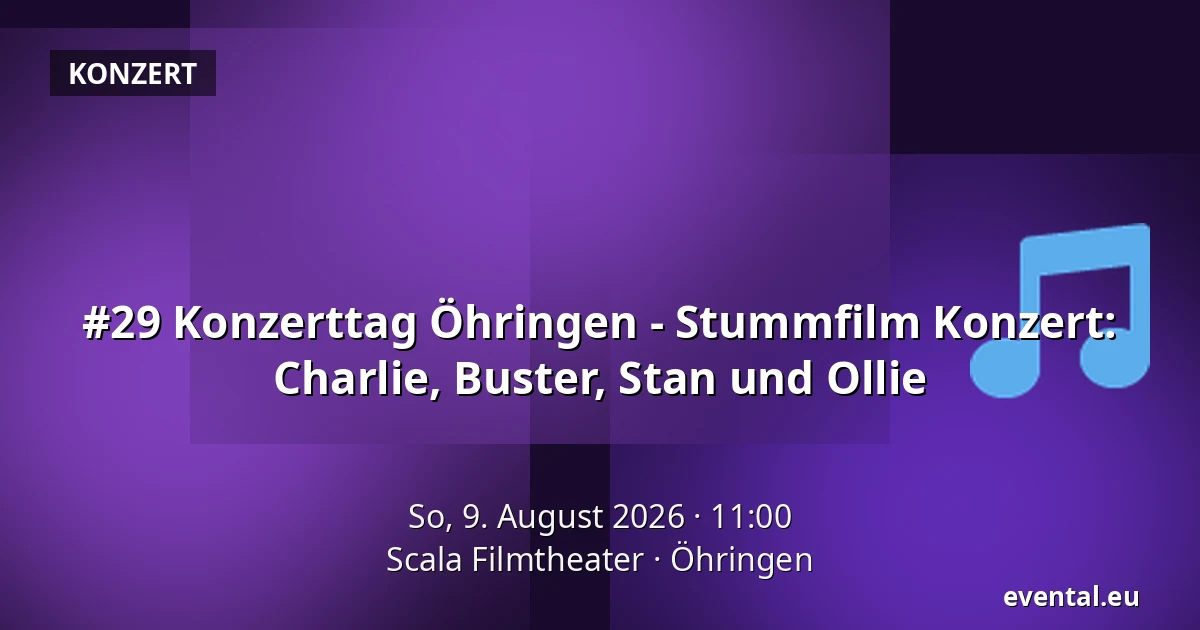 #29 Konzerttag Öhringen - Stummfilm Konzert: Charlie, Buster, Stan und Ollie — Scala Filmtheater, Öhringen