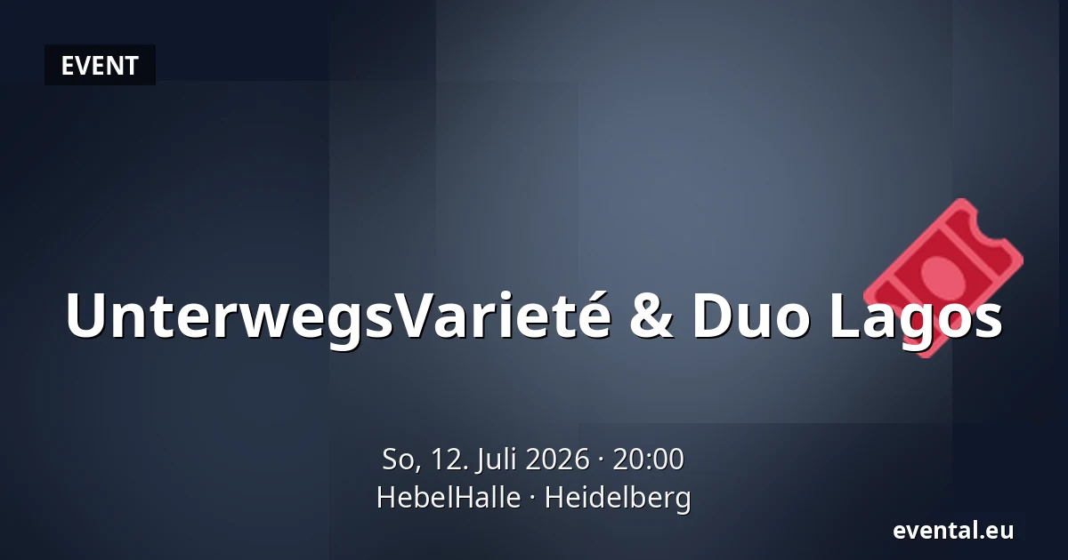 UnterwegsVarieté & Duo Lagos — HebelHalle, Heidelberg