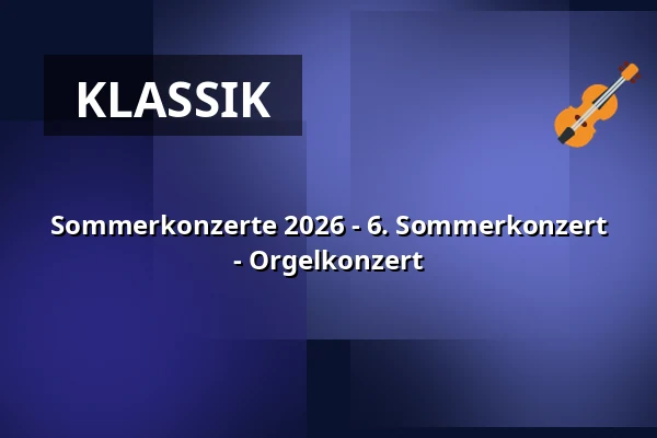 Sommerkonzerte 2026 - 6. Sommerkonzert - Orgelkonzert — St.-Marien-Kirche Uelzen, Uelzen