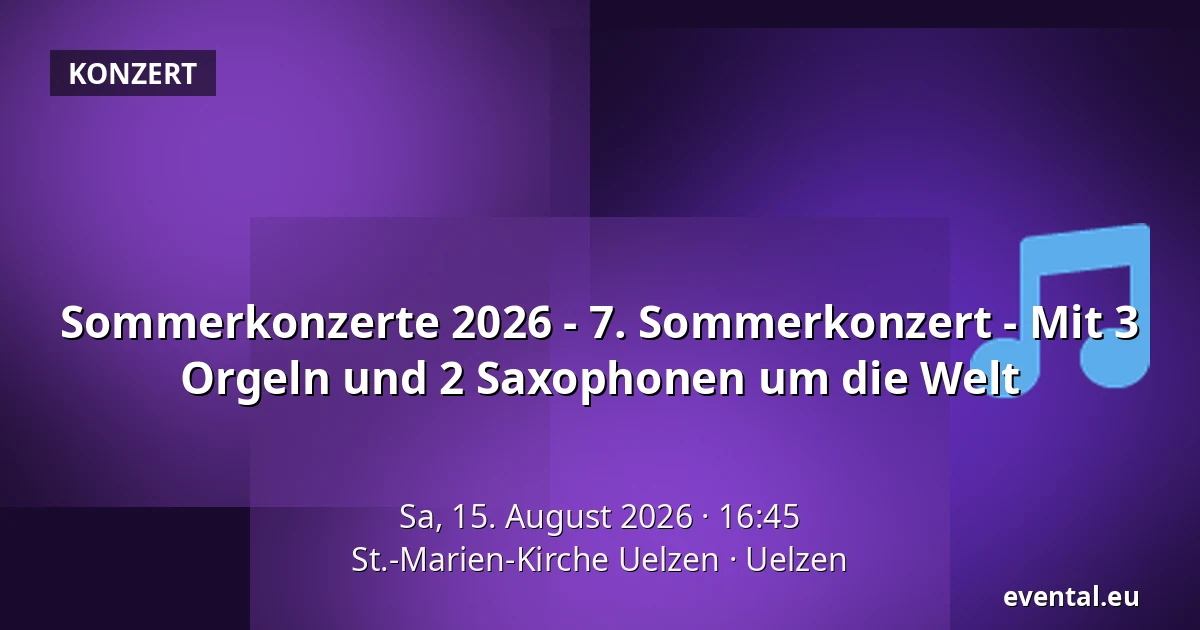Sommerkonzerte 2026 - 7. Sommerkonzert - Mit 3 Orgeln und 2 Saxophonen um die Welt — St.-Marien-Kirche Uelzen, Uelzen