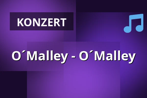 O´Malley - O´Malley — Reichswaldhalle Feucht, Feucht