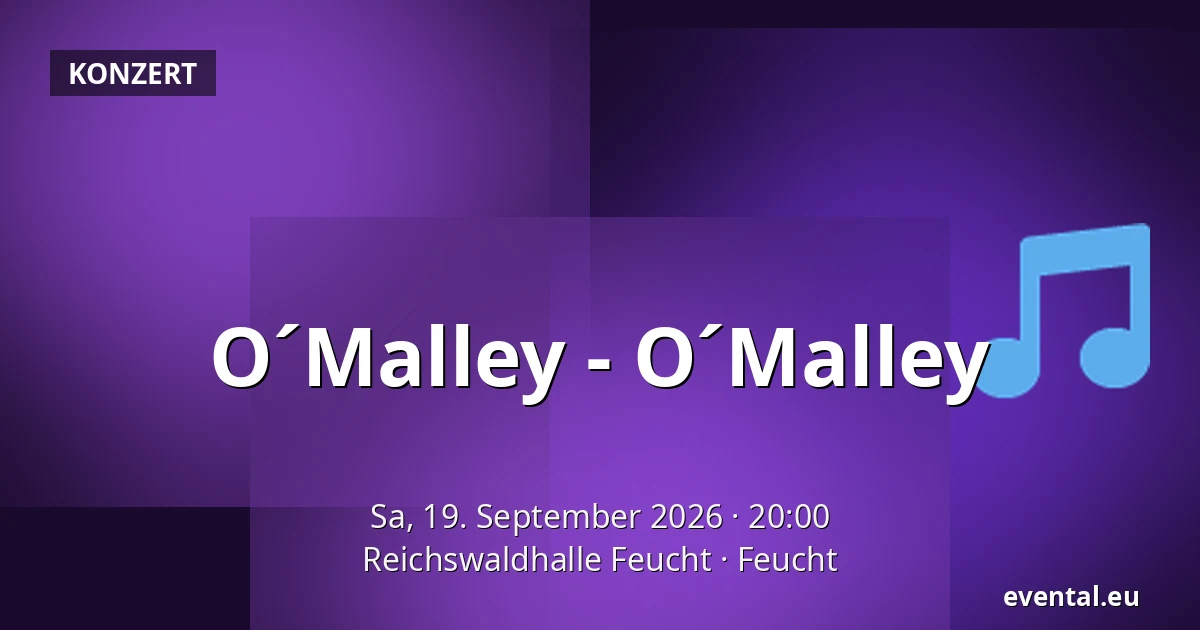 O´Malley - O´Malley — Reichswaldhalle Feucht, Feucht