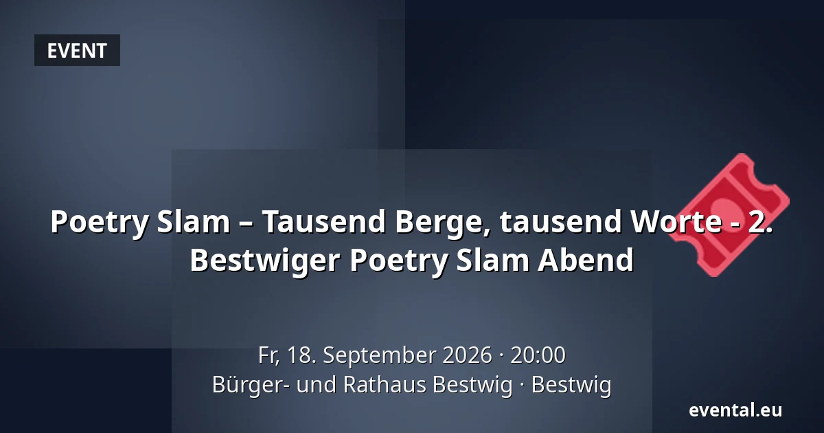 Poetry Slam – Tausend Berge, tausend Worte - 2. Bestwiger Poetry Slam Abend — Bürger- und Rathaus Bestwig, Bestwig
