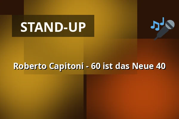 Roberto Capitoni - 60 ist das Neue 40 — Kulturladen Wolfhagen, Wolfhagen