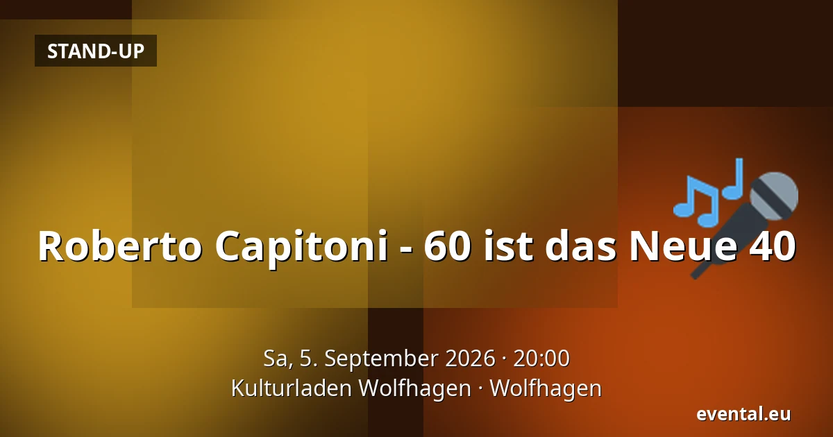 Roberto Capitoni - 60 ist das Neue 40 — Kulturladen Wolfhagen, Wolfhagen