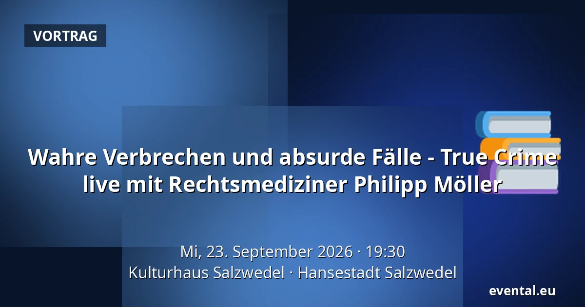 Wahre Verbrechen und absurde Fälle - True Crime live mit Rechtsmediziner Philipp Möller — Kulturhaus Salzwedel, Hansestadt Salzwedel