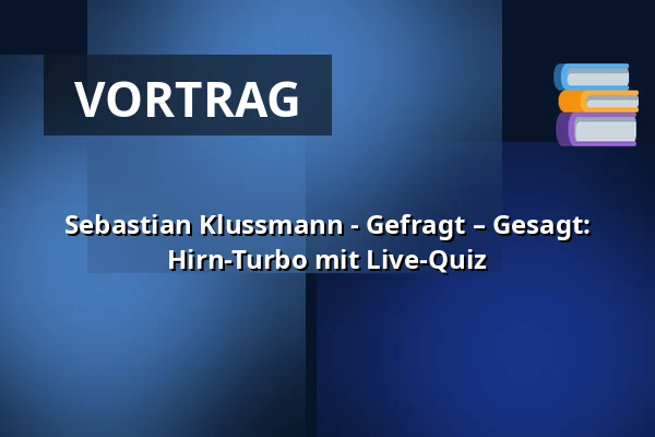 Sebastian Klussmann - Gefragt – Gesagt: Hirn-Turbo mit Live-Quiz — Weserbergland Zentrum Hameln, Hameln